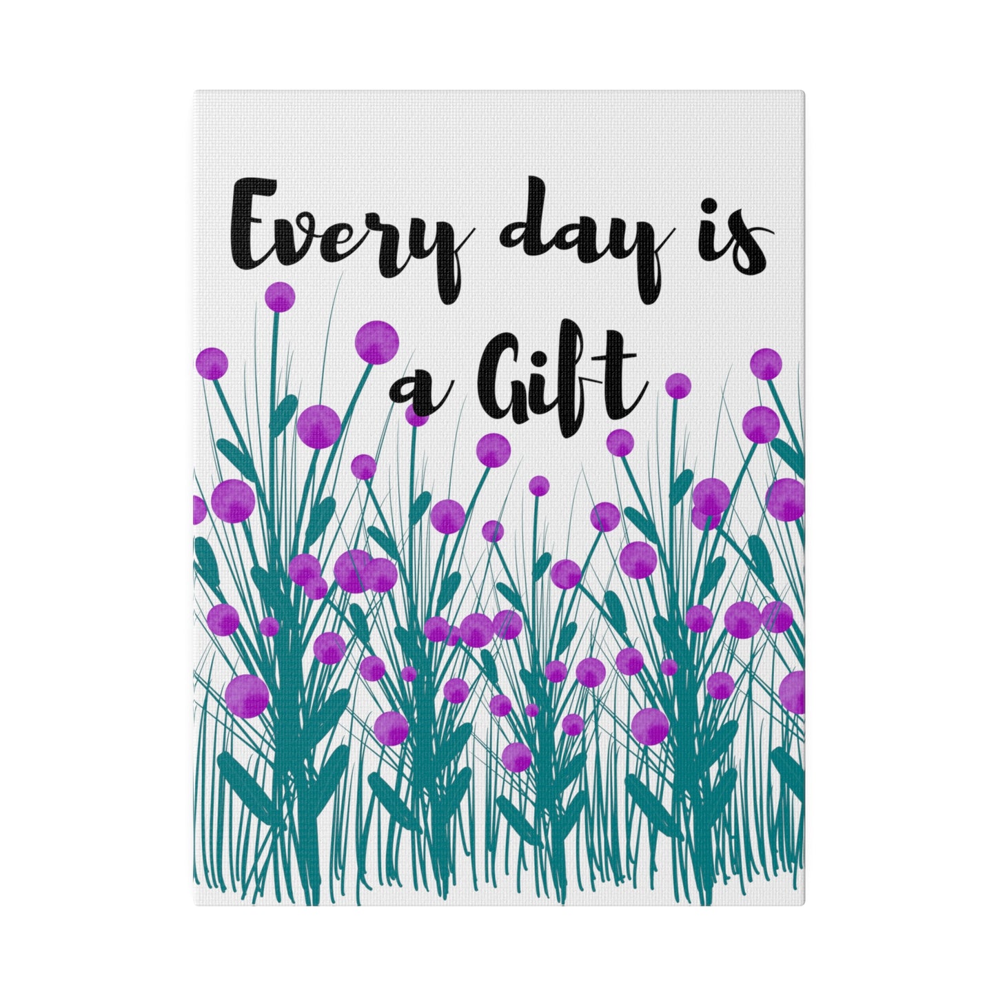 Every day is a Gift Inspirational floral Botanical WallArt Stretched Canvas