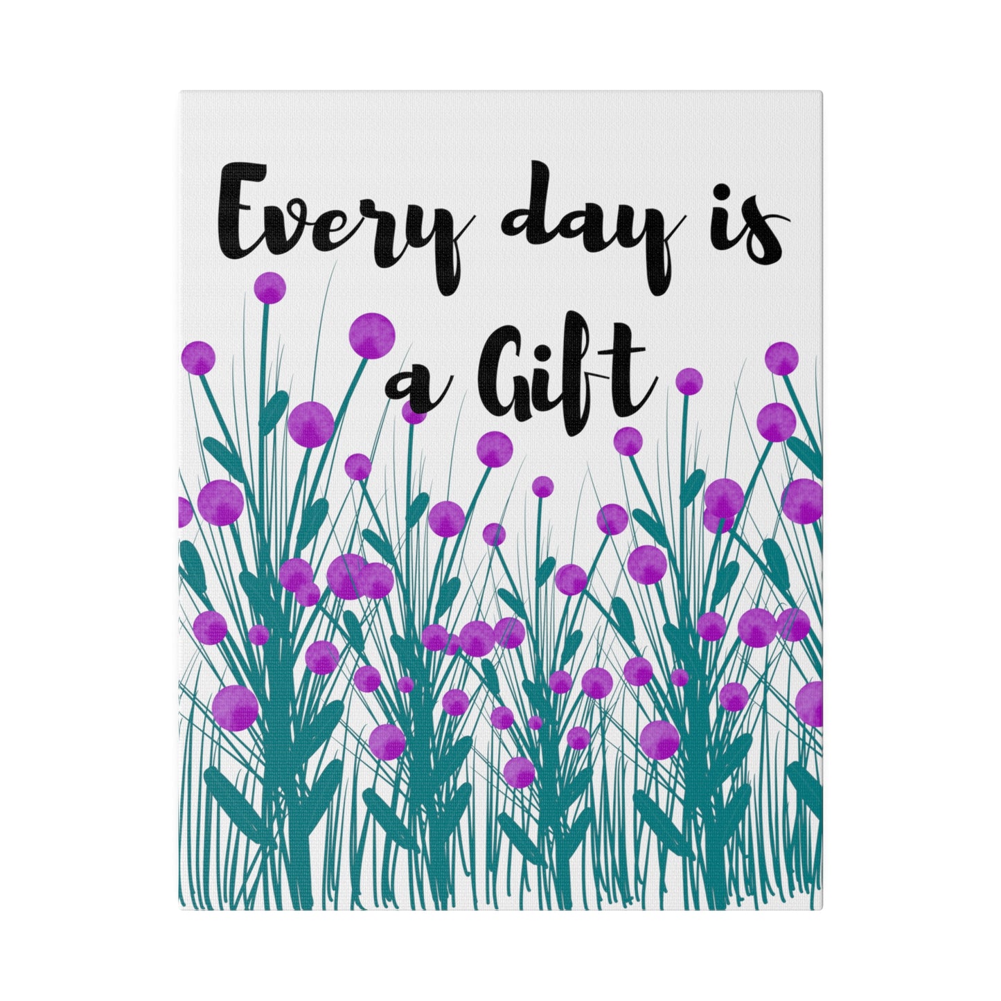 Every day is a Gift Inspirational floral Botanical WallArt Stretched Canvas